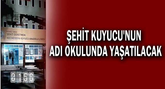 Şehit Kuyucu'nun adı okulunda yaşatılacak