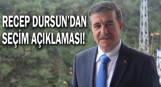 Recep Dursun'dan seçim açıklaması!