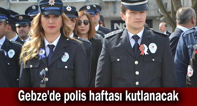 Gebze'de polis haftası kutlanacak