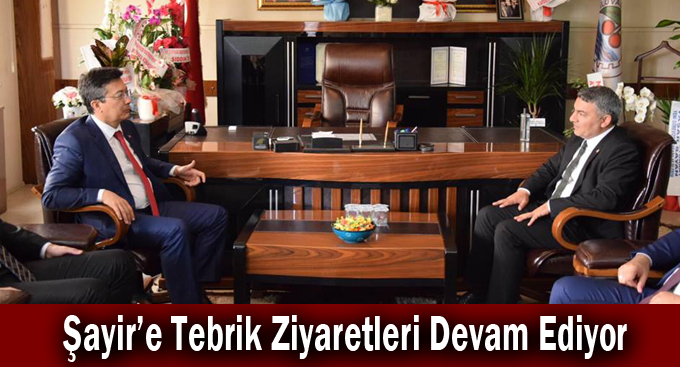 Başkan Şayir’e Tebrik Ziyaretleri Devam Ediyor