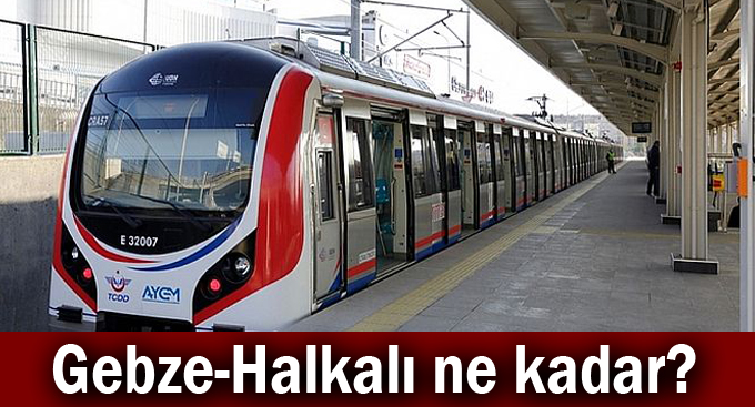 Gebze-Halkalı ne kadar?