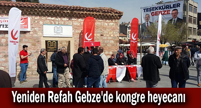 Yeniden Refah Gebze'de kongre heyecanı