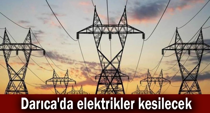 Darıca'da elektrikler kesilecek