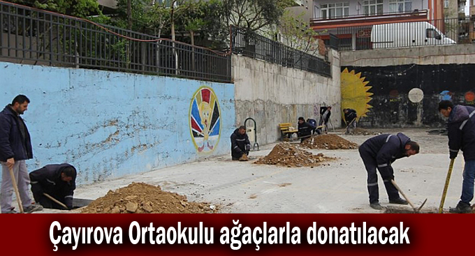 Çayırova Ortaokulu ağaçlarla donatılacak