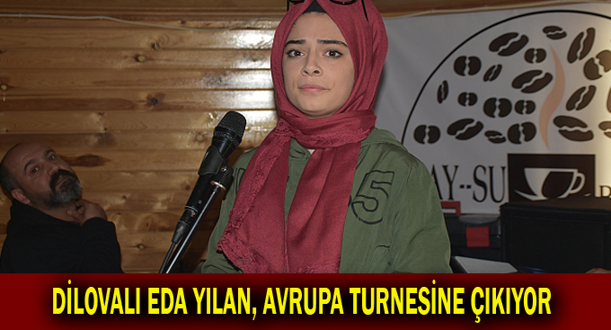 Dilovalı Eda Yılan, Avrupa turnesine çıkıyor