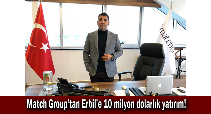 Match Group’tan Erbil’e 10 milyon dolarlık yatırım!