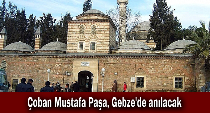 Çoban Mustafa Paşa, Gebze'de anılacak