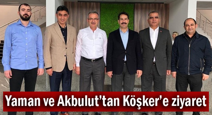 Yaman ve Akbulut'tan Köşker'e ziyaret