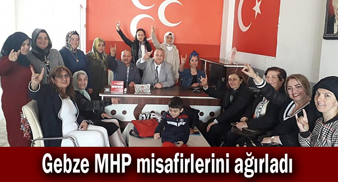 Gebze MHP misafirlerini ağırladı