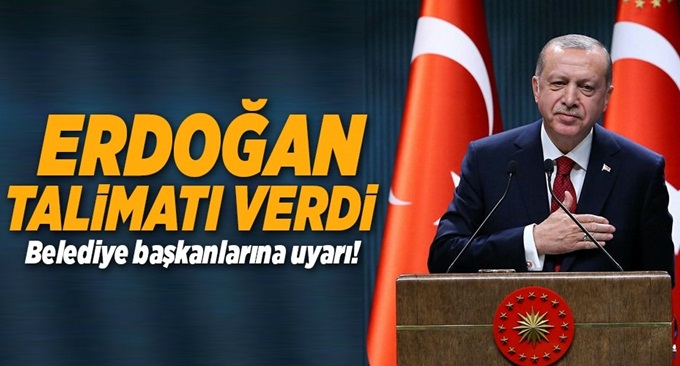 Erdoğan’dan başkanlara 6 TALİMAT