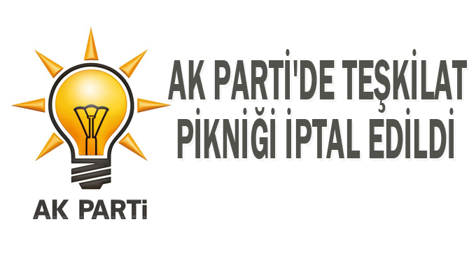 AK Parti'de teşkilat pikniği iptal edildi