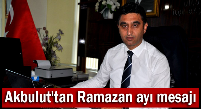 Akbulut'tan Ramazan ayı mesajı