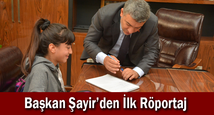 Başkan Şayir’den İlk Röportaj