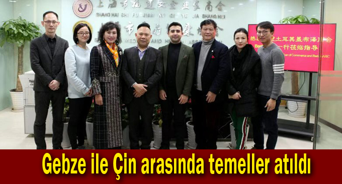 Gebze ile Çin arasında temeller atıldı