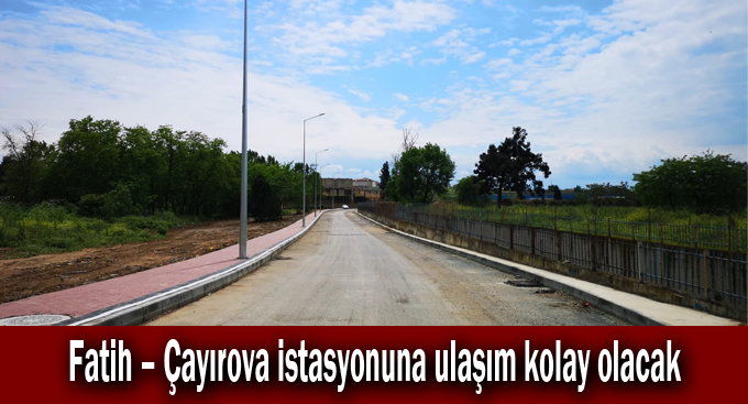 Fatih – Çayırova istasyonuna ulaşım  kolay olacak