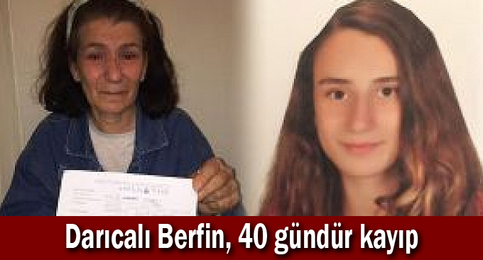Darıcalı Berfin, 40 gündür kayıp