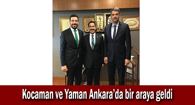 Kocaman ve Yaman Ankara'da bir araya geldi