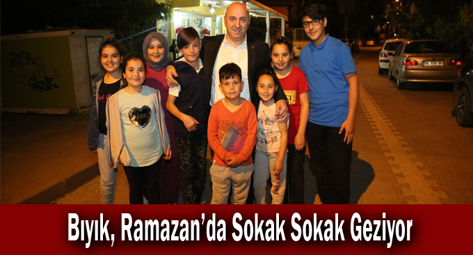 Bıyık, Ramazan’da Sokak Sokak Geziyor