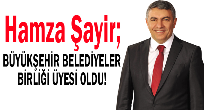 Şayir, Büyükşehir Belediyeler Birliği üyesi oldu!