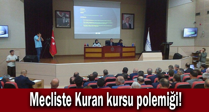 Mecliste Kuran kursu polemiği!