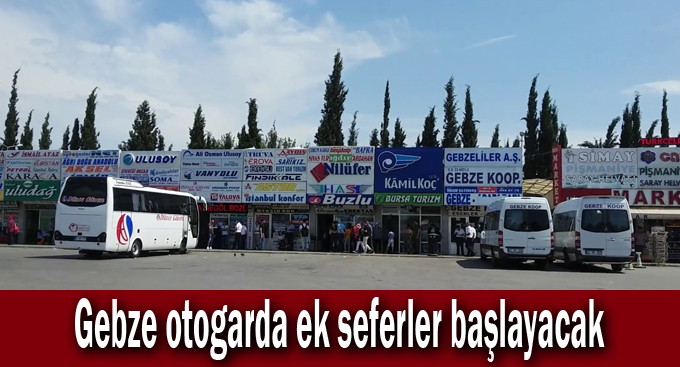 Gebze otogarda ek seferler başlayacak