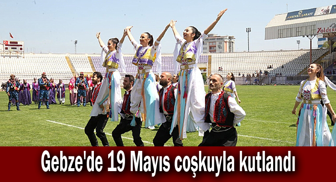 Gebze'de 19 Mayıs coşkuyla kutlandı