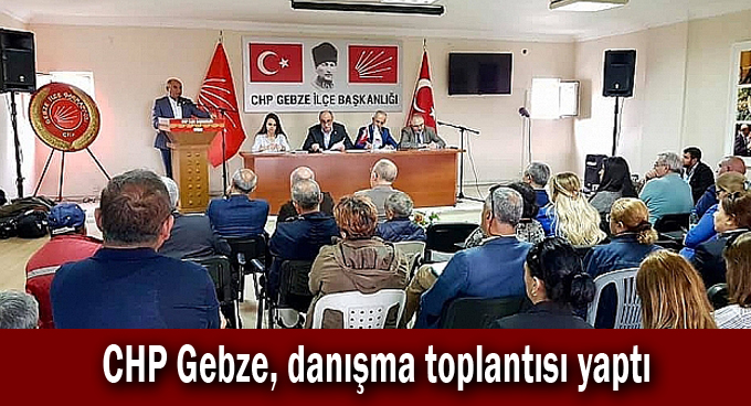 CHP Gebze, danışma toplantısı yaptı