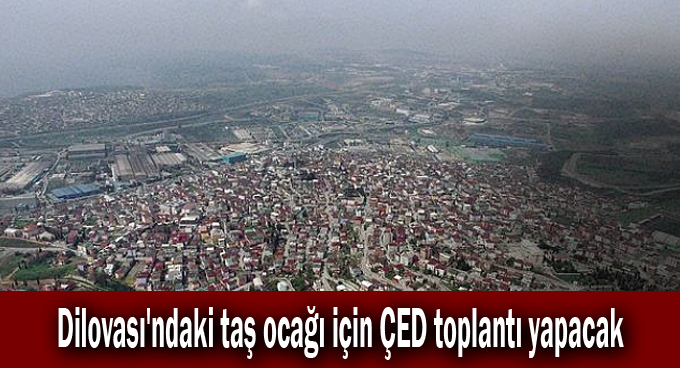 Dilovası'ndaki taş ocağı için ÇED toplantı yapacak