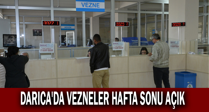 Darıca'da Vezneler hafta sonu açık