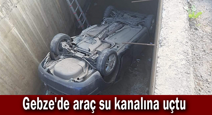 Gebze'de araç su kanalına uçtu