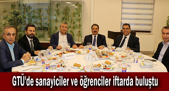 GTÜ'de sanayiciler ve öğrenciler iftarda buluştu