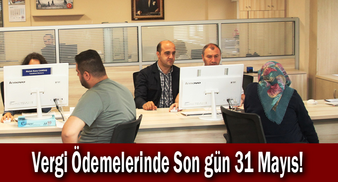 Vergi Ödemelerinde Son gün 31 Mayıs!