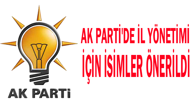 AK Parti'de il yönetimi için isimler önerildi
