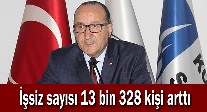 İşsiz sayısı 13 bin 328 kişi arttı