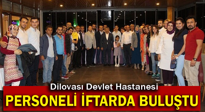 Dilovası hastane personeli iftarda buluştu