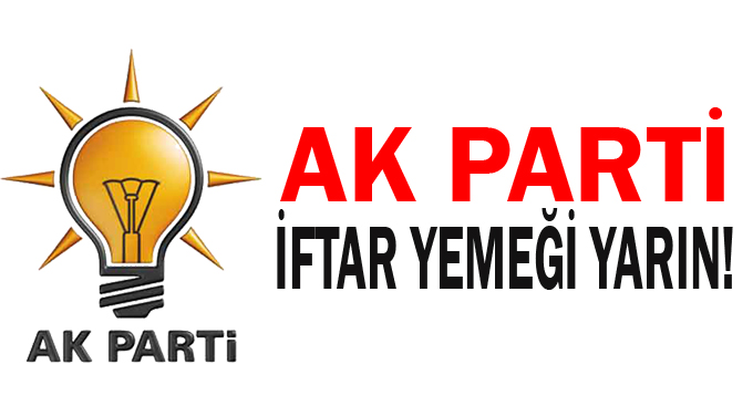 AK Parti iftar yemeği yarın!
