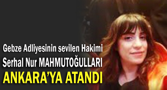 Serhal Nur Mahmutoğulları Ankara'ya atandı