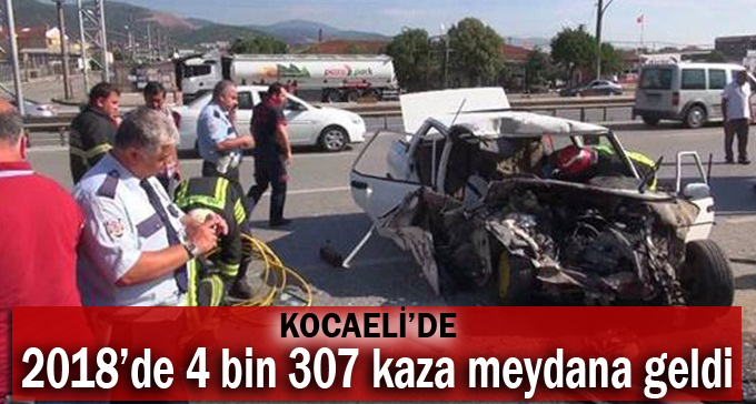 2018’de 4 bin 307 kaza meydana geldi