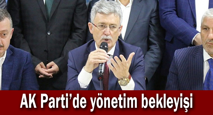 AK Parti’de yönetim bekleyişi
