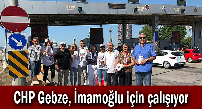 CHP Gebze, İmamoğlu için çalışıyor