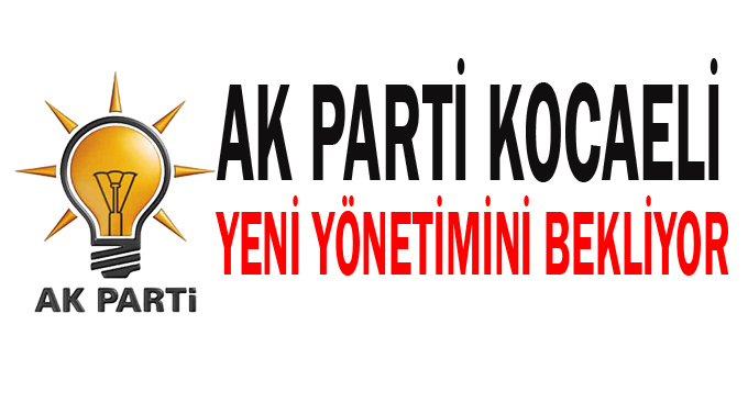 AK Parti Kocaeli yeni yönetimini bekliyor