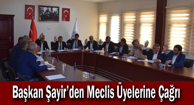 Başkan Şayir’den Meclis Üyelerine Çağrı