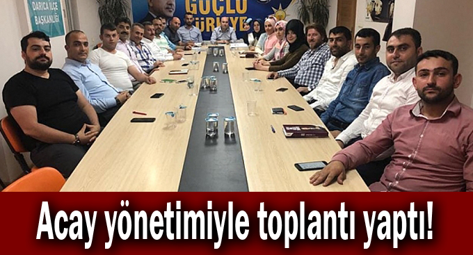 Acay yönetimiyle toplantı yaptı!