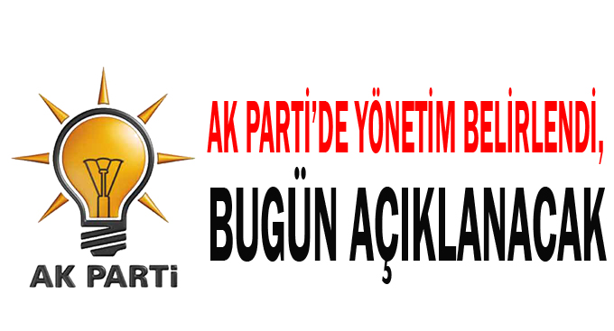 AK Parti’de yönetim belirlendi, bugün açıklanacak
