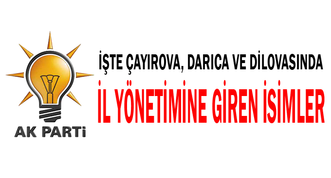 İşte Çayırova, Darıca ve Dilovasında il yönetimine giren isimler