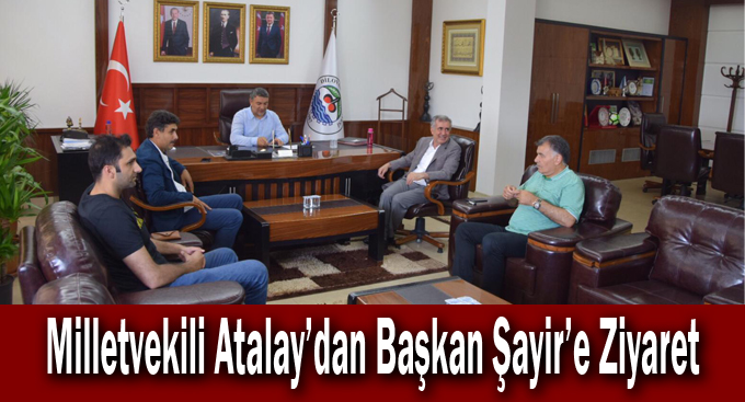 Milletvekili Atalay’dan Başkan Şayir’e Ziyaret