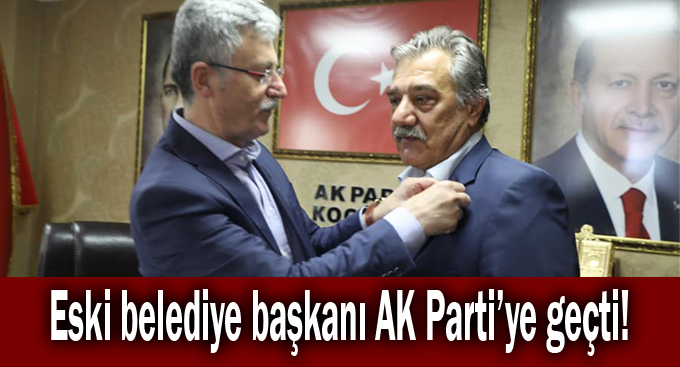 Eski belediye başkanı AK Parti’ye geçti!