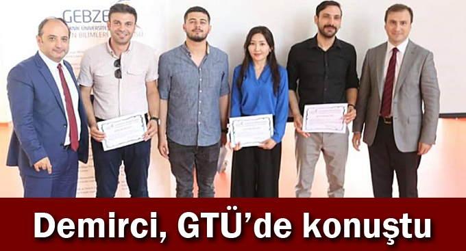 Demirci, GTÜ’de konuştu
