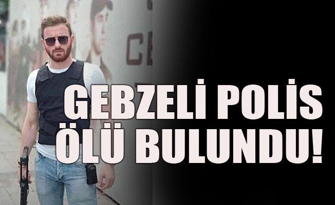 Gebzeli Polis Memuru evinde ölü bulundu!