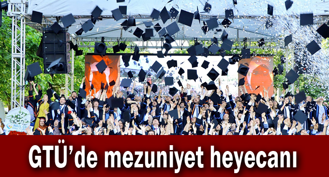 GTÜ’de mezuniyet heyecanı